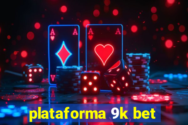 plataforma 9k bet